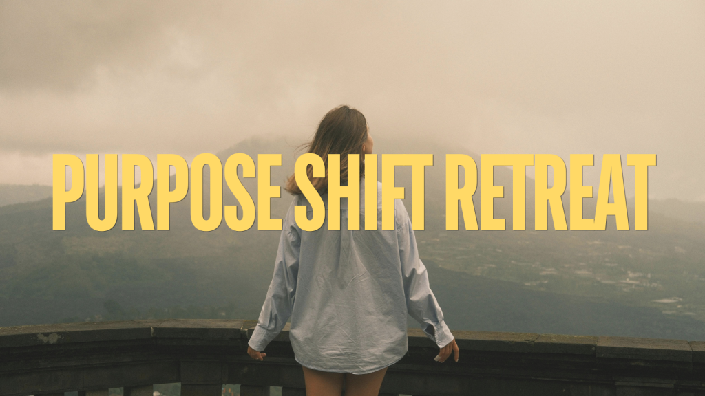purpose shift retreat